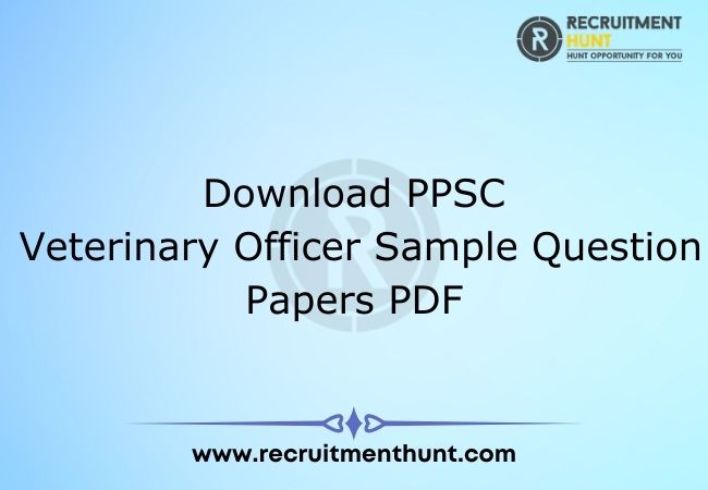 Download PPSC Veterinary Officer Sample Question Papers PDF
