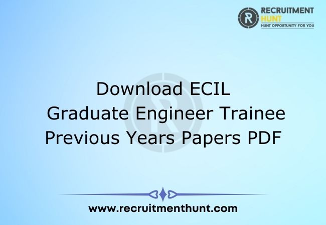 Download ECIL Graduate Engineer Trainee Previous Years Papers PDF