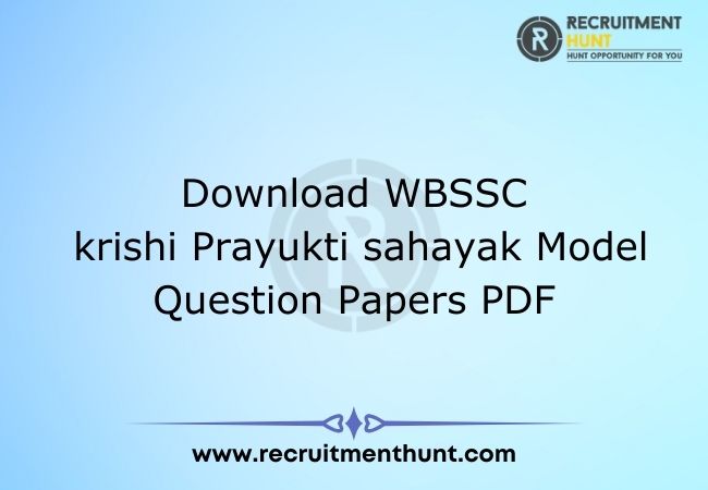 Download WBSSC krishi Prayukti sahayak Model Question Papers PDF