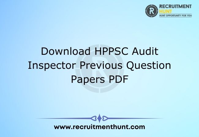 Download HPPSC Audit Inspector Previous Question Papers PDF