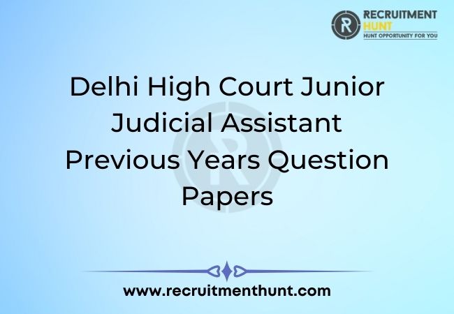 Delhi High Court Junior Judicial Assistant Previous Years Question Papers
