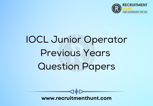 IOCL Junior Operator Previous Years Question Papers