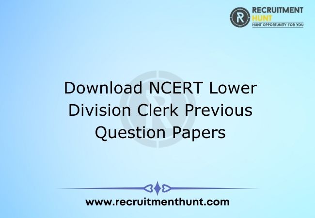 Download NCERT Lower Dvision Clerk Previous Question Papers
