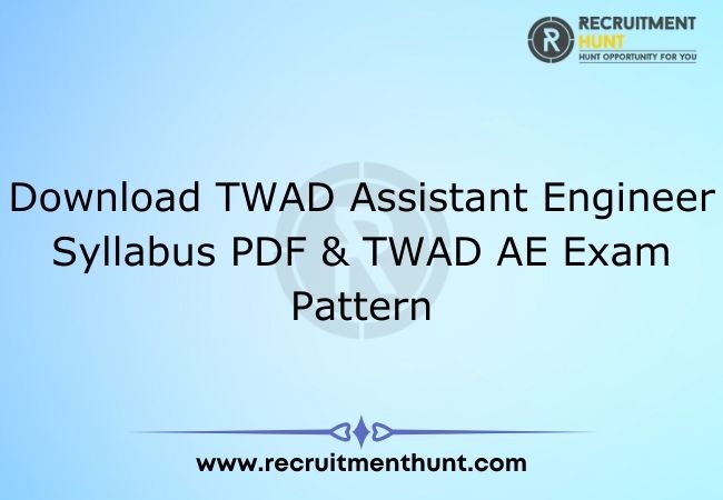 Download TWAD Assistant Engineer Syllabus PDF & TWAD AE Exam Pattern