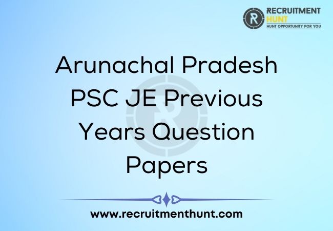 Arunachal Pradesh PSC JE Previous Years Question Papers