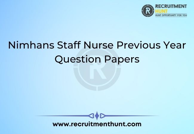 Nimhans Staff Nurse Previous Year Question Papers
