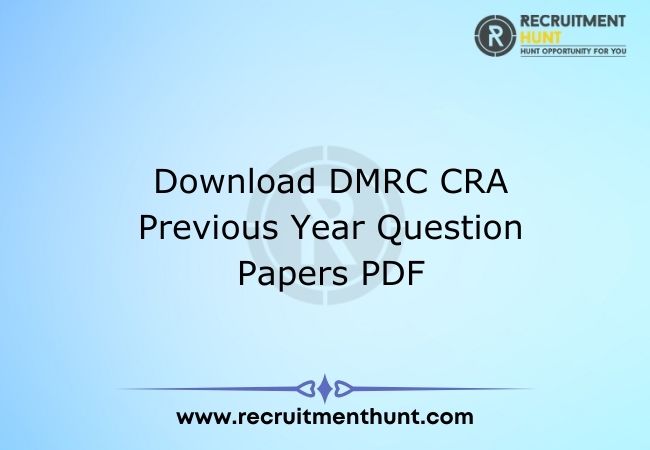 Download DMRC CRA Previous Year Question Papers PDF