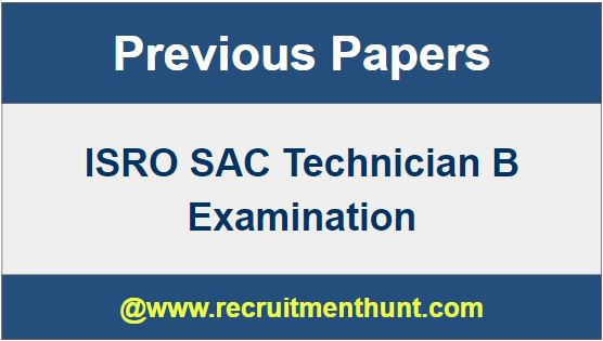 ISRO SAC Technician B Previous Papers