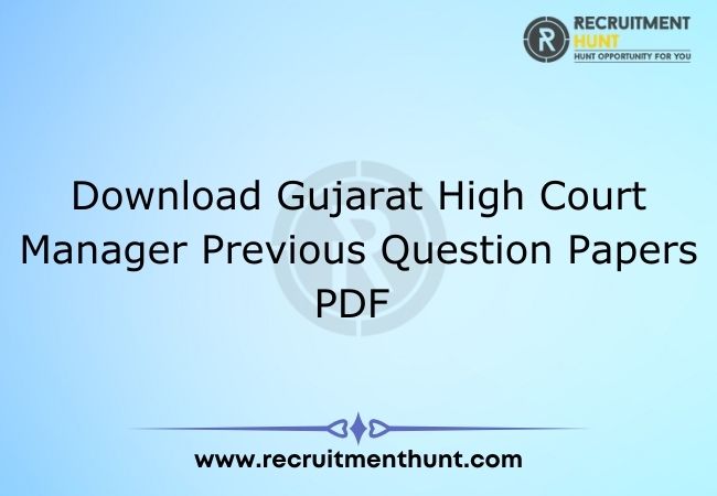 Download Gujarat High Court Manager Previous Question Papers PDF