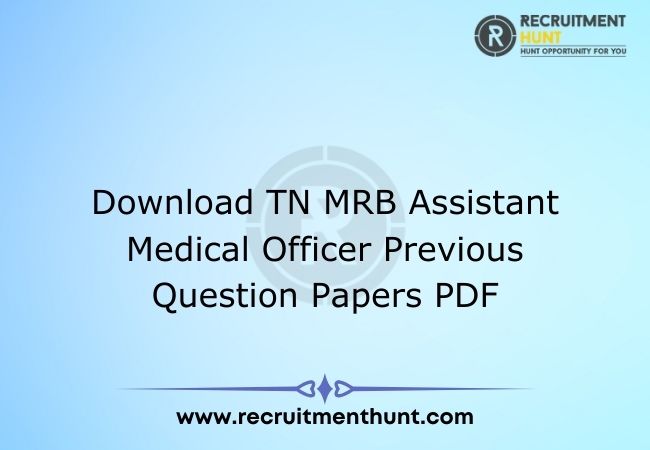 Download TN MRB Assistant Medical Officer Previous Question Papers PDF