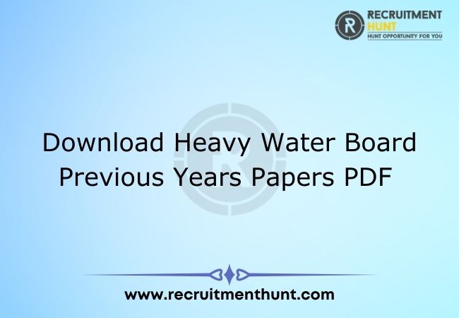 Download Heavy Water Board Previous Years Papers PDF
