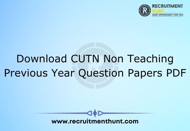 Download CUTN Non Teaching Previous Year Question Papers PDF