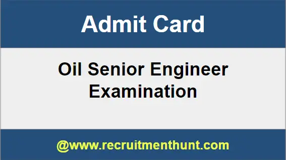 Oil Senior Engineer Admit Card
