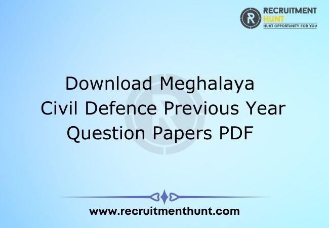 Download Meghalaya Civil Defence Previous Year Question Papers PDF
