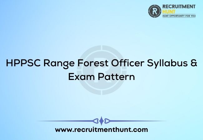HPPSC Range Forest Officer Syllabus & Exam Pattern