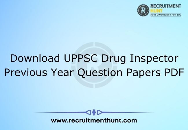 Download UPPSC Drug Inspector Previous Year Question Papers PDF