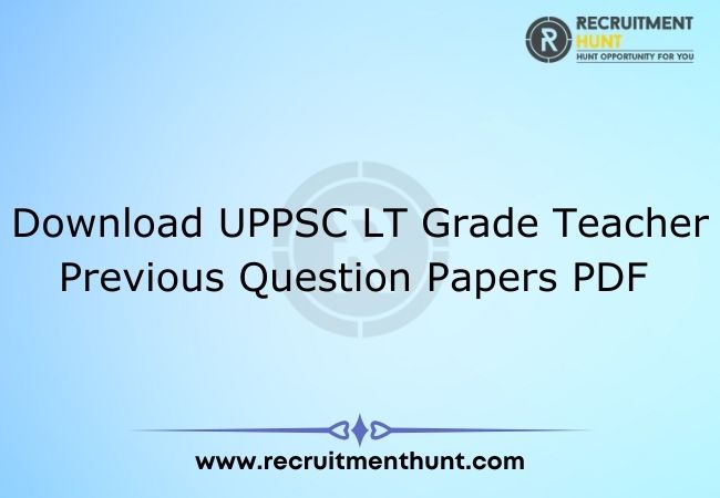 Download UPPSC LT Grade Teacher Previous Question Papers PDF