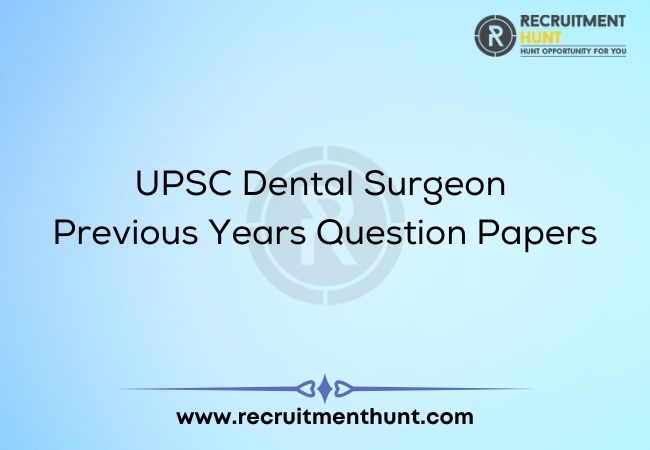 UPSC Dental Surgeon Previous Years Question Papers