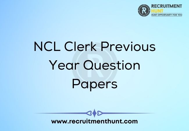 NCL Clerk Previous Year Question Papers