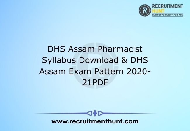 DHS Assam Pharmacist Syllabus Download & DHS Assam Exam Pattern 2020-21PDF