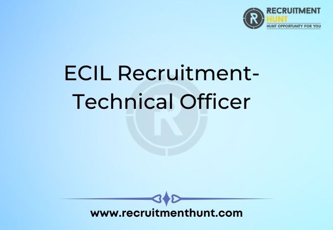 ECIL Recruitment 2021 for Technical Officer