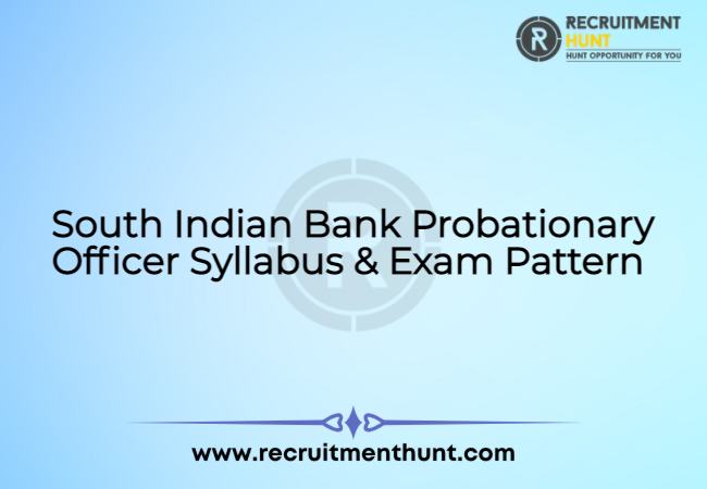 South Indian Bank Probationary Officer Syllabus & Exam Pattern 2021